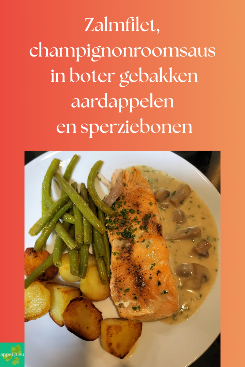 Zalmfilet, champignonroomsaus, in boter gebakken aardappelen en sperziebonen