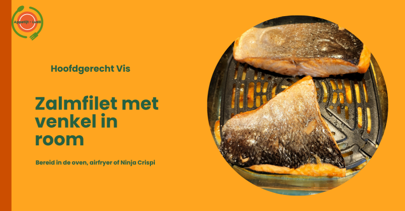 Zalmfilet met venkel in room, hoofdgerecht vis bereid in de oven of airfryere of Ninja Crispi