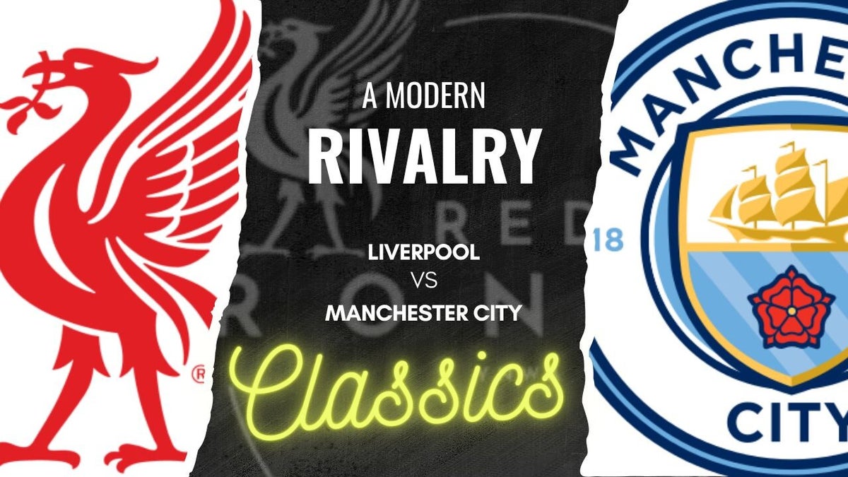 A Modern Rivalry: Manchester City v Liverpool Classics / Features ...