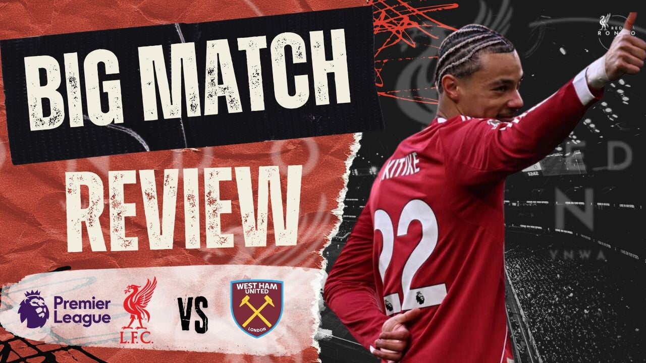 Liverpool 5-2 West Ham United - The Big Match Review