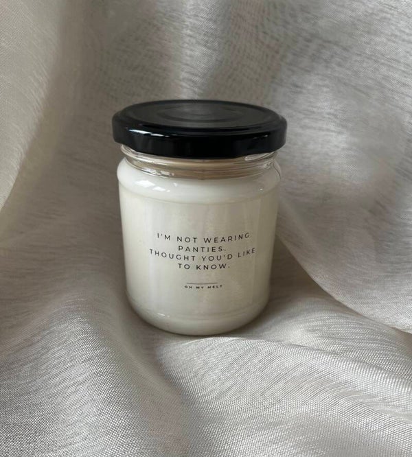 I’m not wearing panties. Thought you’d like to know.