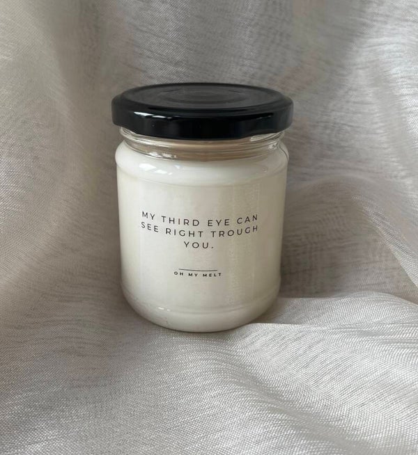 My third eye can see right trough you.