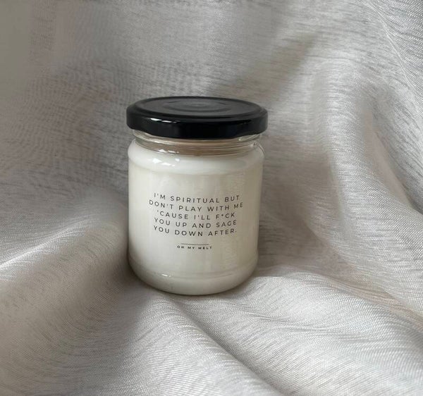 I'm spiritual but don't play with me 'cause I'll f*ck you up and sage you down after.