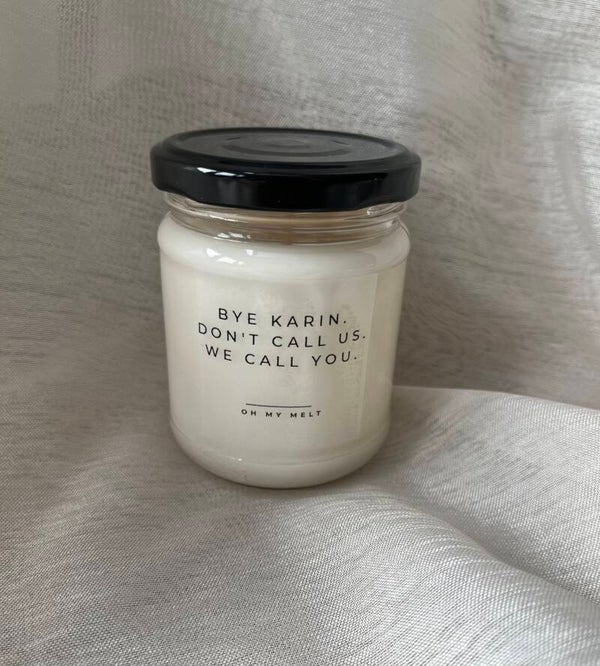 Bye Karin. Don't call us. We call you.