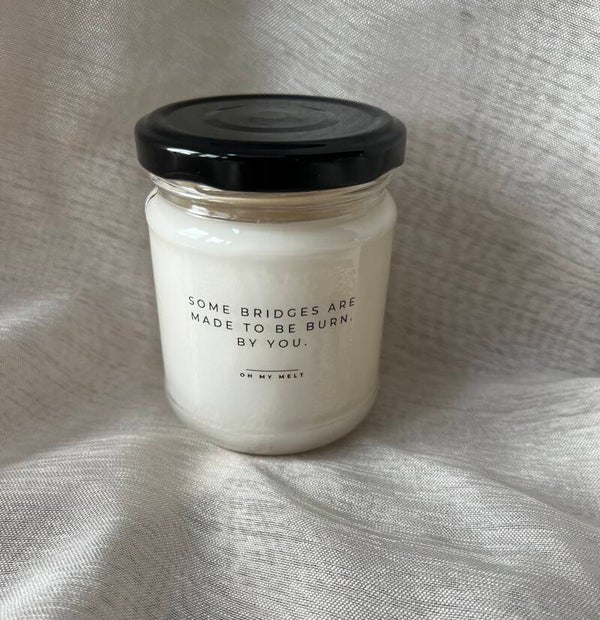 Some bridges are made to be burn. By you.