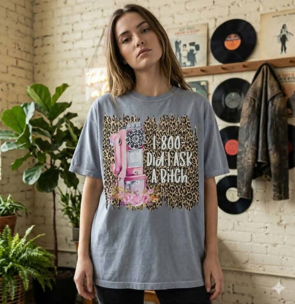 1-800-Did-I-Ask Graphic Tee