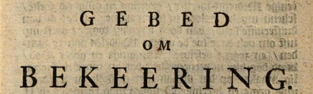Oud gebed om bekering uit het Kort Ontwerp van de Leer der Waarheid