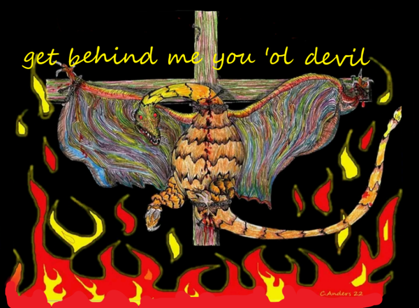 Get behind me you ol Devil