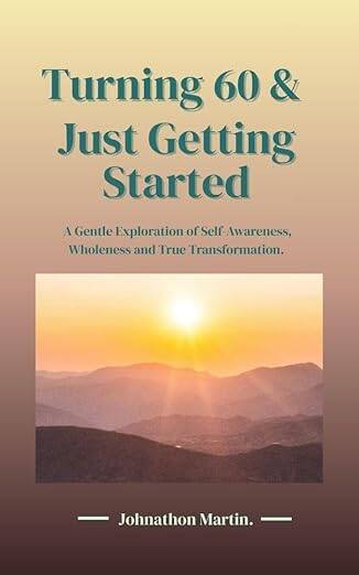 Turning 60 &amp; Just Getting Started