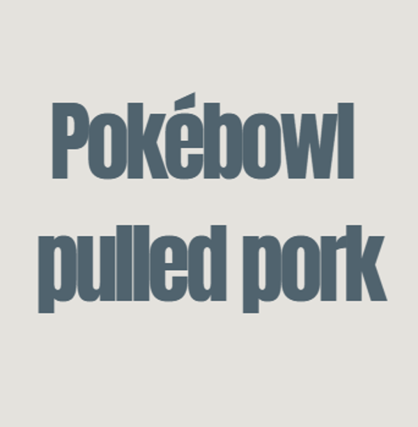 Pokébowl pulled pork