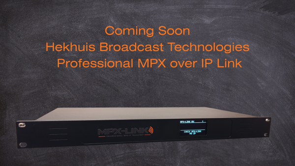 Coming Soon | Hekhuis Broadcast Technologies – Professional MPX over IP Link