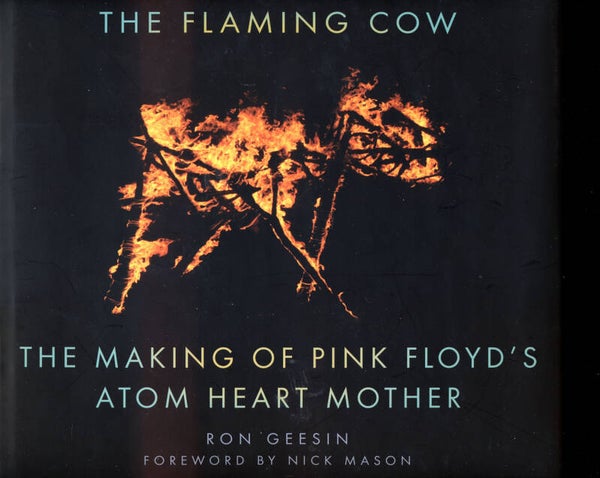 Pink Floyd - The Flaming Cow: The Making of Pink Floyd's Atom Heart Mother [UK] - Book