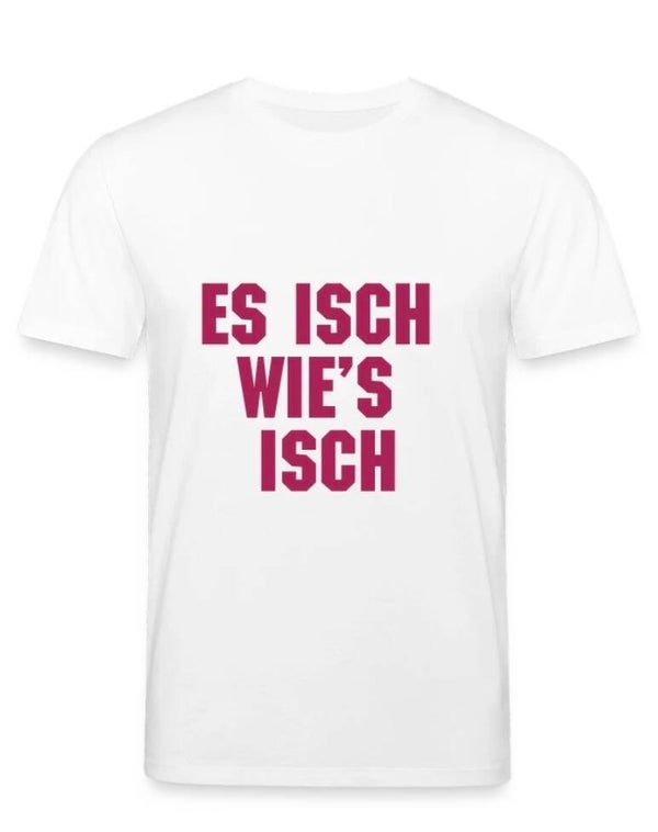 Es isch wie‘s isch