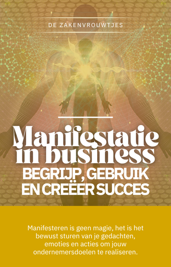 Manifestatie in business begrijp, gebruik en creëer succes!