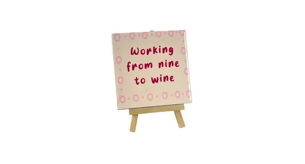 Tegeltje working from nine to wine