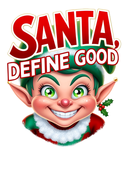 Mischievous Elf βSanta, Define Goodβ β funny Christmas elf art with playful expression, grappige kerstelf illustratie.