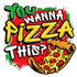 You wanna pizza this