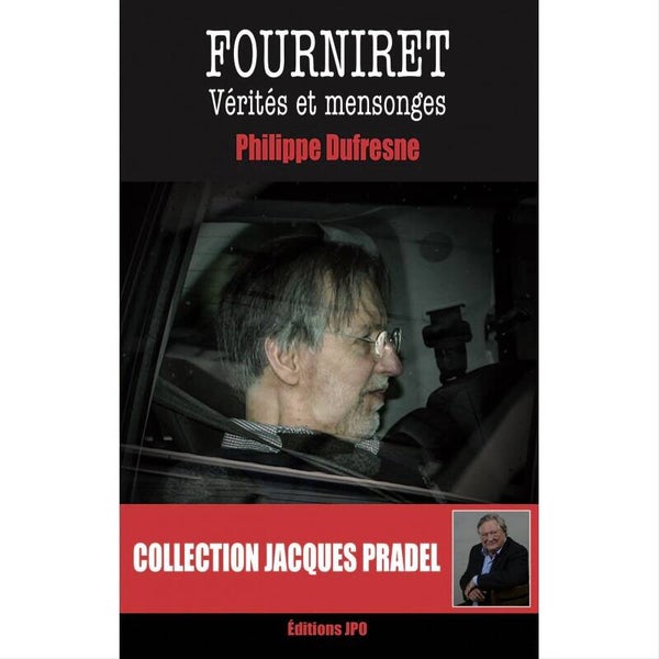 Fourniret - Vérités et mensonges - Philippe Dufresne livre collection Jacques Pradel