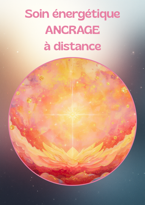 Soin Énergétique : ANCRAGE
