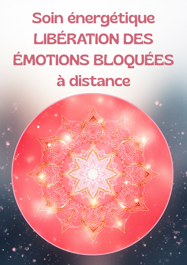 Soin Énergétique : ÉMOTIONS BLOQUÉES