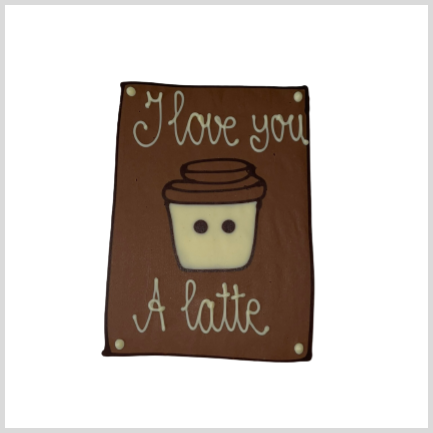 I Love You A Latte - A6 chocolade plaat