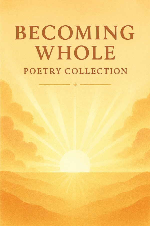 Becoming Whole Poetry Collection