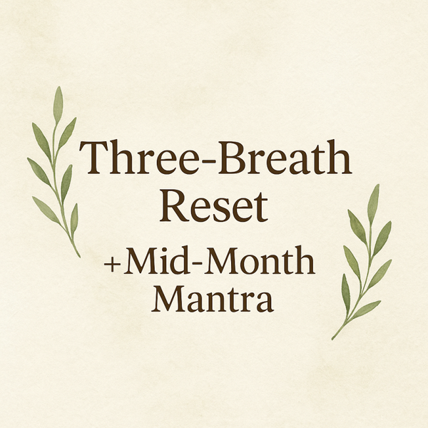 Three-Breath Reset + Mid-Month Mantra