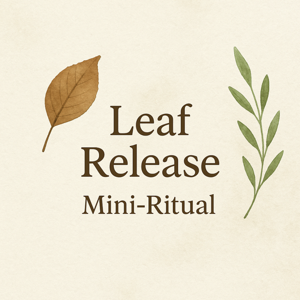 “Leaf Release” Mini-Ritual for Energetic Renewal