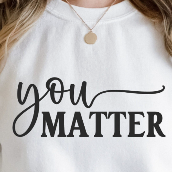 You matter- Dear person