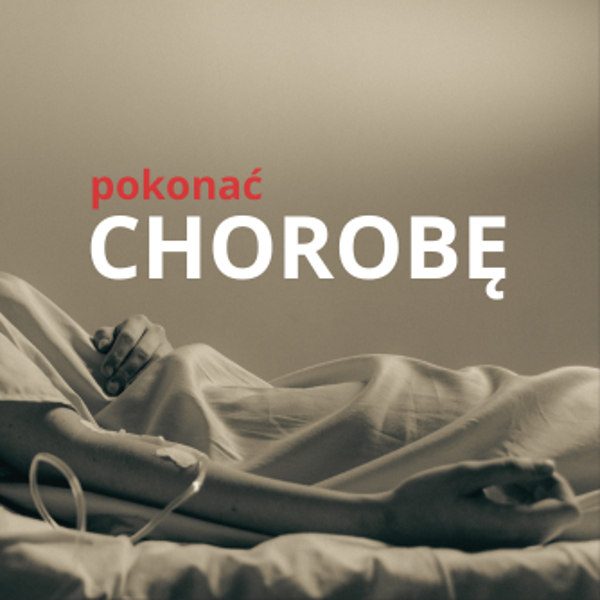 BY POKONAĆ CHOROBĘ