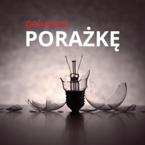 BY POKONAĆ PORAŻKĘ