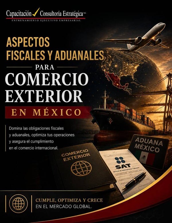 Manual de Aspectos Fiscales y Aduanales del Comercio Exterior en México