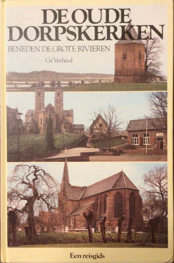 De Oude dorpskerken - Beneden de grote rivieren - Gé Verheul