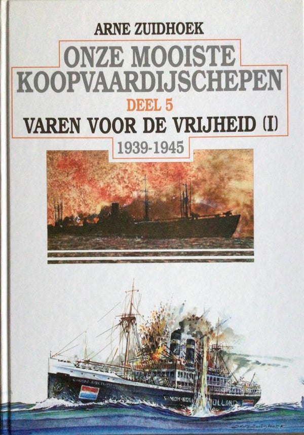 Onze mooiste Koopvaardijschepen Deel 5 1939-1945 - Varen voor de Vrijheid (I) - Arne Zuidhoek