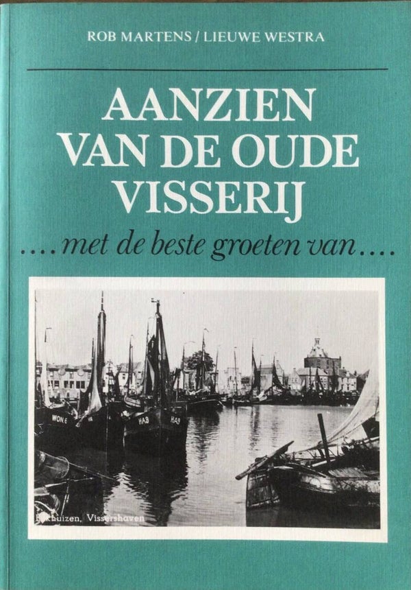 Aanzien van de oude visserij - Rob Martens en Lieuwe Westra