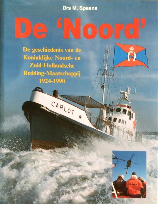 De 'Noord'- de geschiedenis van de Koninklijke Noord- en Zuid-hollandse Redding-Maatschappij 1924-1990 - Drs M. Spaans