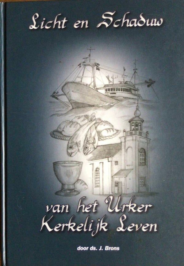 Licht en Schaduw van het Urker Kerkelijk Leven - Ds. J. Brons
