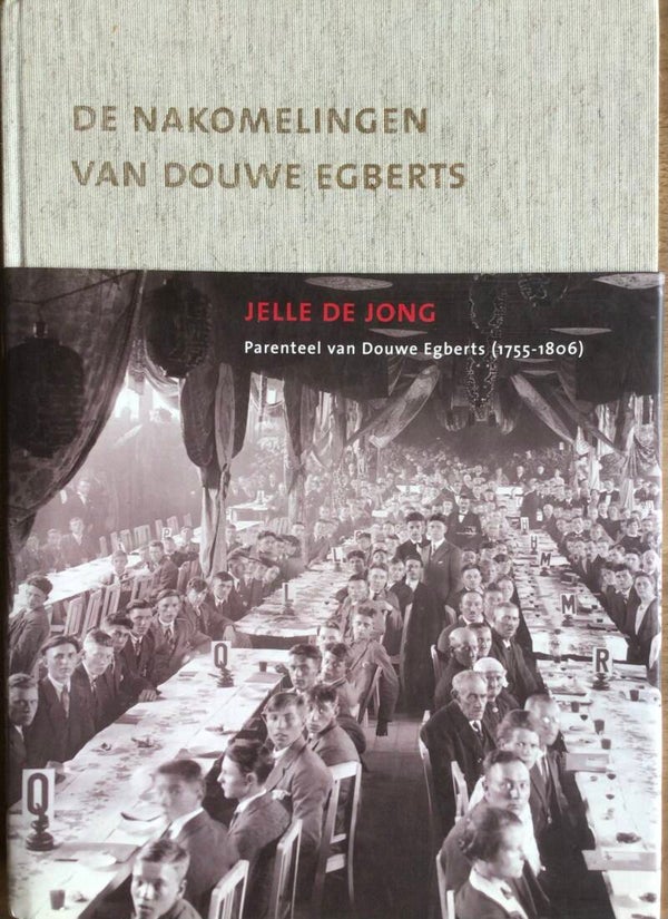 De nakomelingen van Douwe Egberts -Jelle de Jong Parenteel van Douwe Egberts (1755-1806)