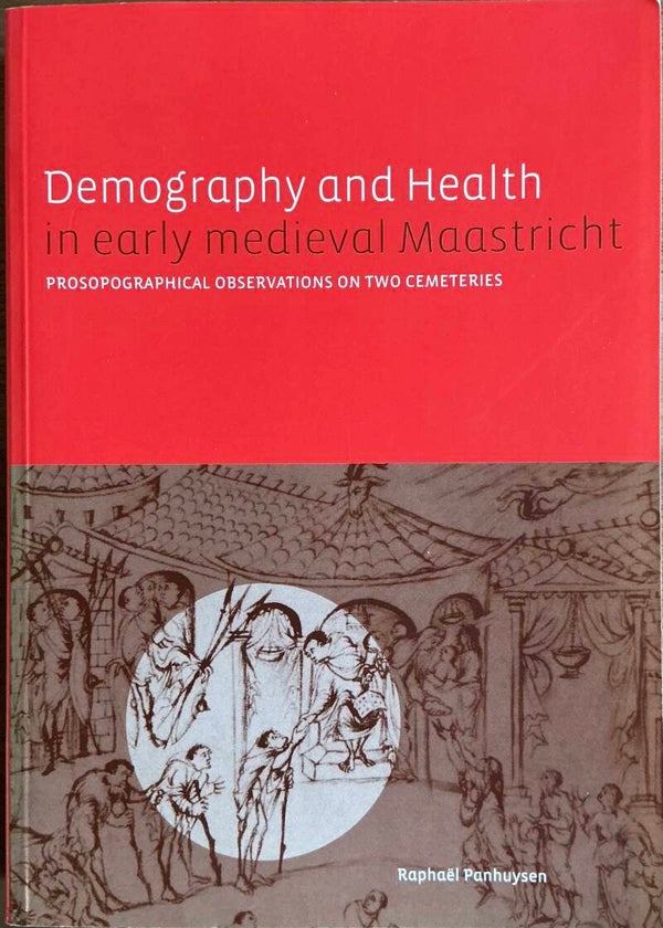 Demography and Health in early medieval Maastricht - Raphaël Pahuysen