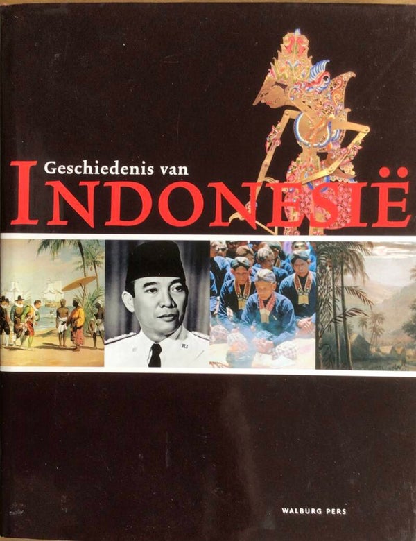 Geschiedenis van Indonesië - Leo Dalhuisen Mariëtte van Selm en Frans Steegh