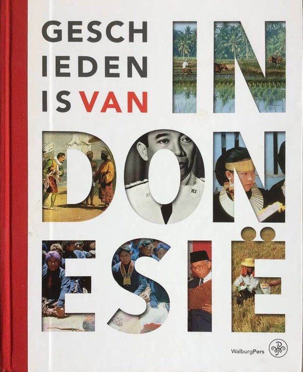 Geschiedenis van Indonesië - Leo Dalhuisen Mariëtte van Selm en Frans Steeg