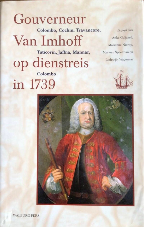Gouverneur van Imhoff op dienstreis in 1739 -Anke Galjaard Marianne Nierop Marleen Speelman en Lodewijk Wagenaar