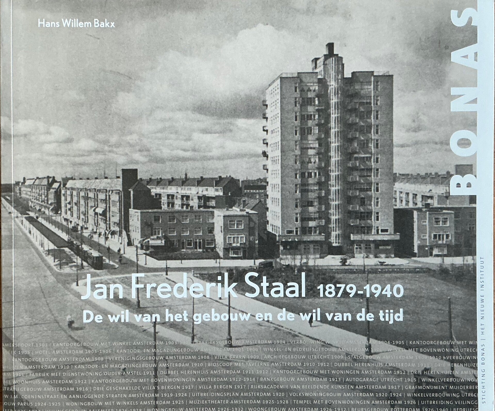 Jan Frederik Staal 1879-1940- De wil van het gebouw en de wil van de tijd - Hans Willem Bakx