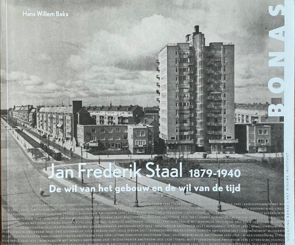 Jan Frederik Staal 1879-1940- De wil van het gebouw en de wil van de tijd - Hans Willem Bakx