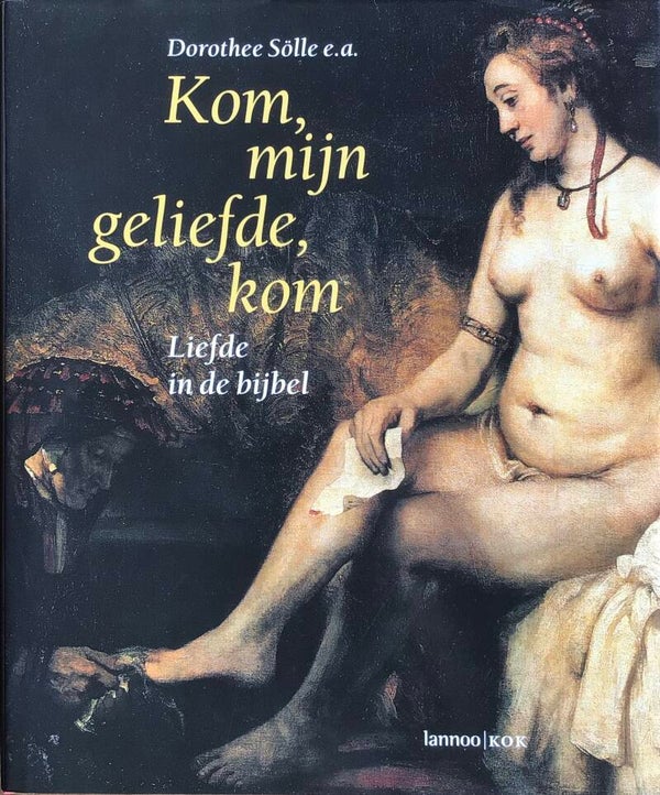 Kom mijn geliefde, kom - Liefde in de Bijbel - Dorothee Solle e.a.