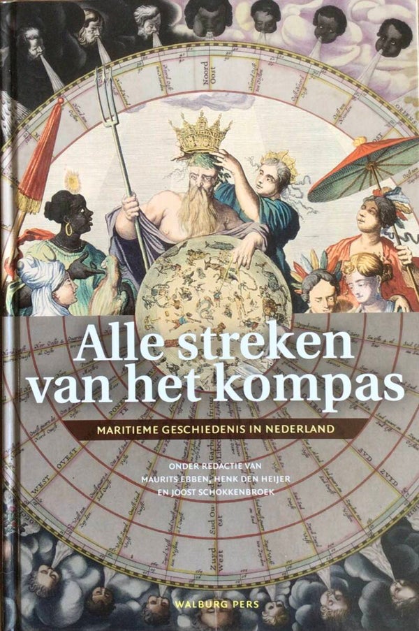 Alle streken van het kompas - Maritieme geschiedenis van Nederland - Maurits Ebben, Henk den Heijer en Joost Schokkenbroek