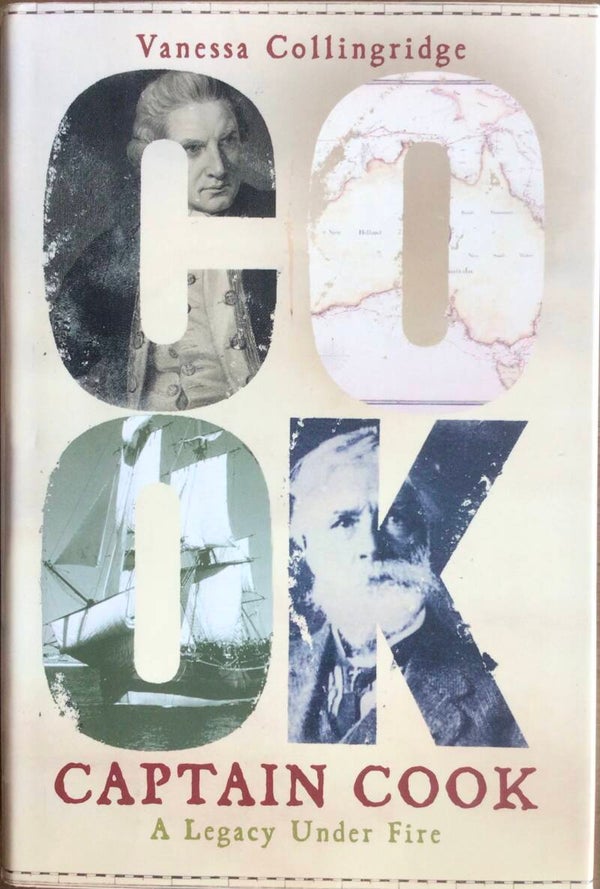 Captain Cook - a legacy Under Fire - Vanessa Collingridge