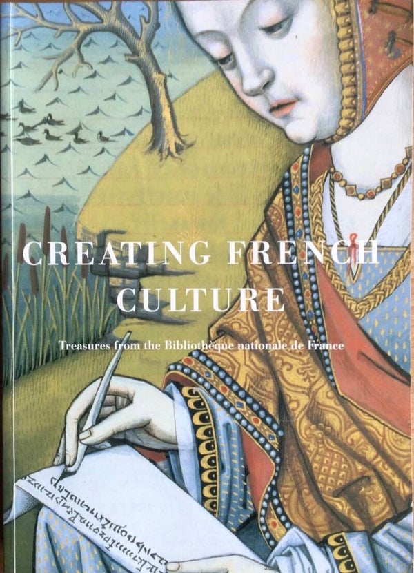 Creating French Culture - treasers from the Bibliothèque nationale de France - Marie-Hèlene Tesnière