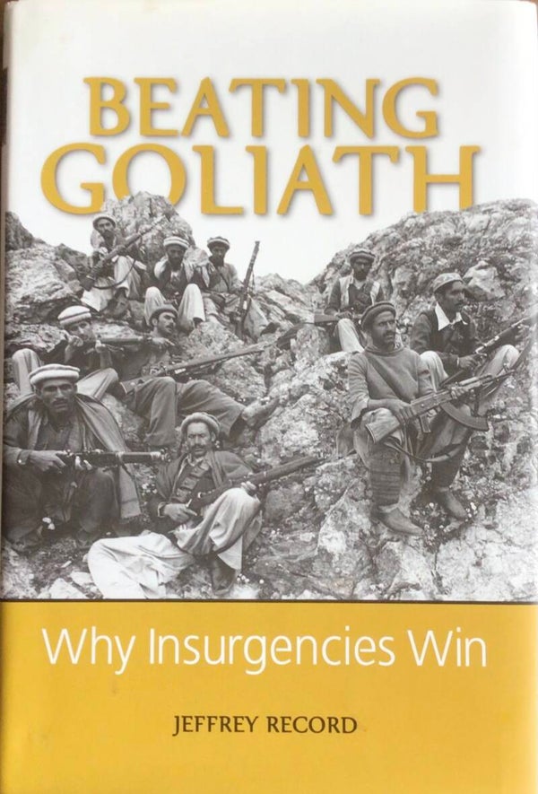 Beating Goliath - Why insurgencies Win - Jeffrey Record