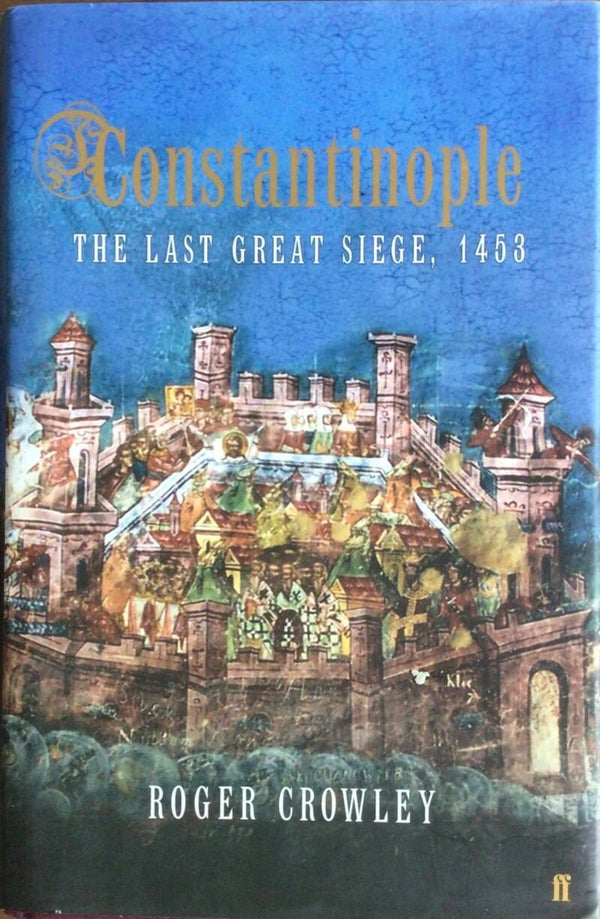 Constantinople - The last great Siege, 1453 - Roger Crowley
